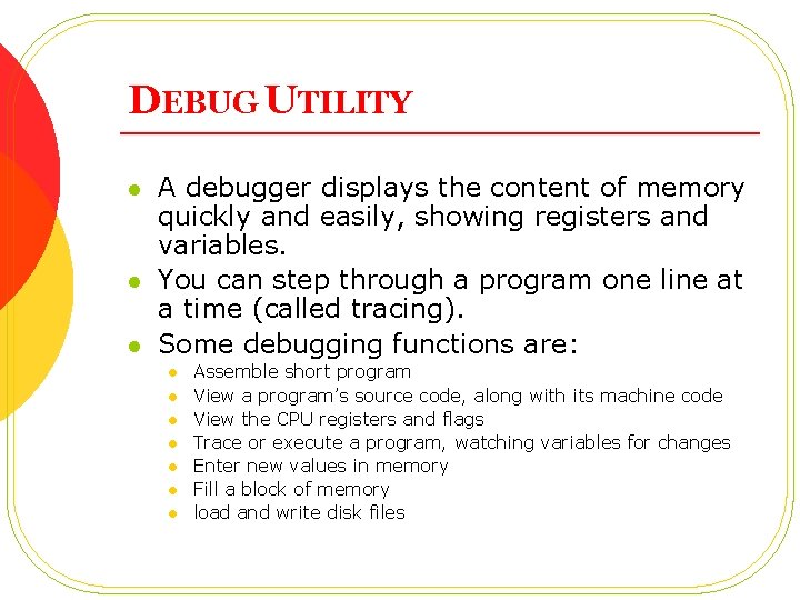 DEBUG UTILITY l l l A debugger displays the content of memory quickly and DEBUG UTILITY l l l A debugger displays the content of memory quickly and