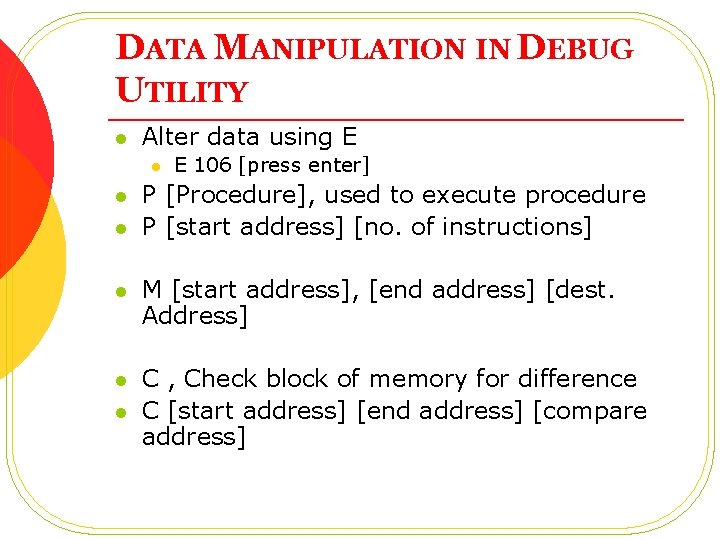 DATA MANIPULATION IN DEBUG UTILITY l Alter data using E l l l E DATA MANIPULATION IN DEBUG UTILITY l Alter data using E l l l E