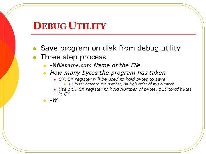 DEBUG UTILITY l l Save program on disk from debug utility Three step process