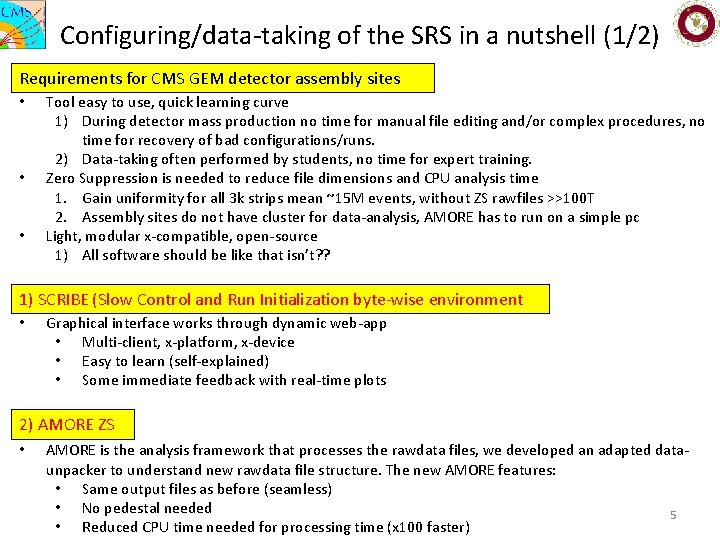 Configuring/data-taking of the SRS in a nutshell (1/2) Requirements for CMS GEM detector assembly