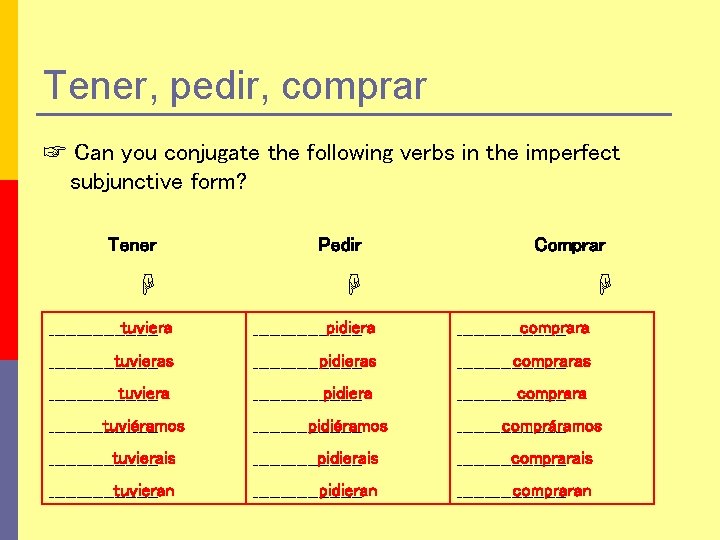 Tener, pedir, comprar ☞ Can you conjugate the following verbs in the imperfect subjunctive