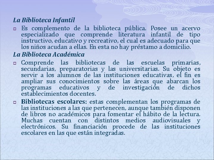 La Biblioteca Infantil p Es complemento de la biblioteca pública. Posee un acervo especializado