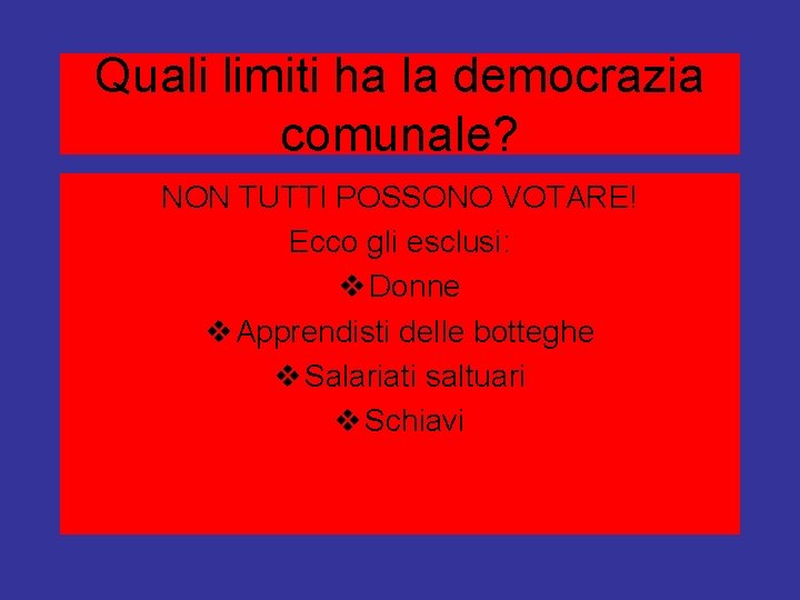 Quali limiti ha la democrazia comunale? NON TUTTI POSSONO VOTARE! Ecco gli esclusi: v