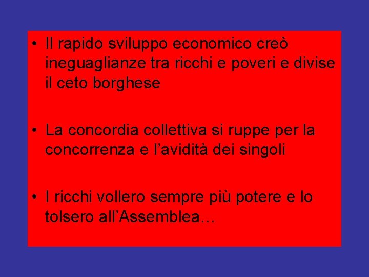  • Il rapido sviluppo economico creò ineguaglianze tra ricchi e poveri e divise