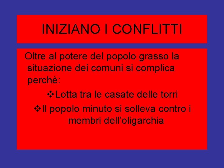 INIZIANO I CONFLITTI Oltre al potere del popolo grasso la situazione dei comuni si