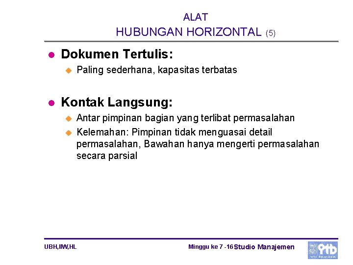 ALAT HUBUNGAN HORIZONTAL (5) l Dokumen Tertulis: u l Paling sederhana, kapasitas terbatas Kontak