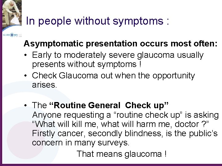 In people without symptoms : Asymptomatic presentation occurs most often: • Early to moderately