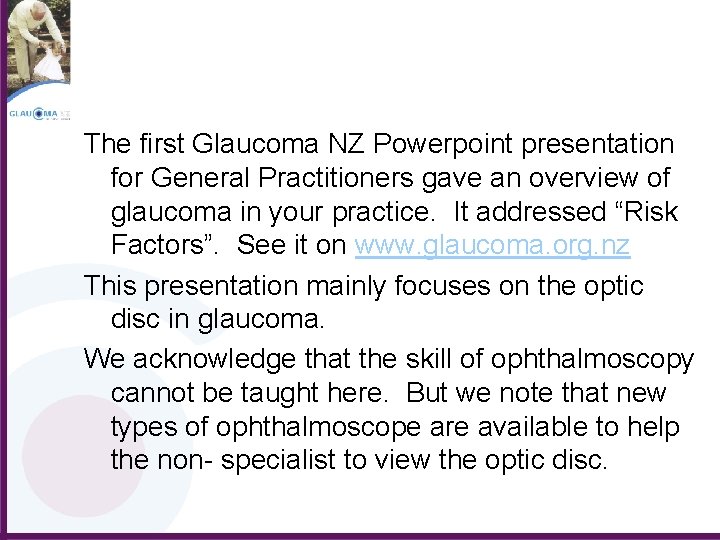 The first Glaucoma NZ Powerpoint presentation for General Practitioners gave an overview of glaucoma