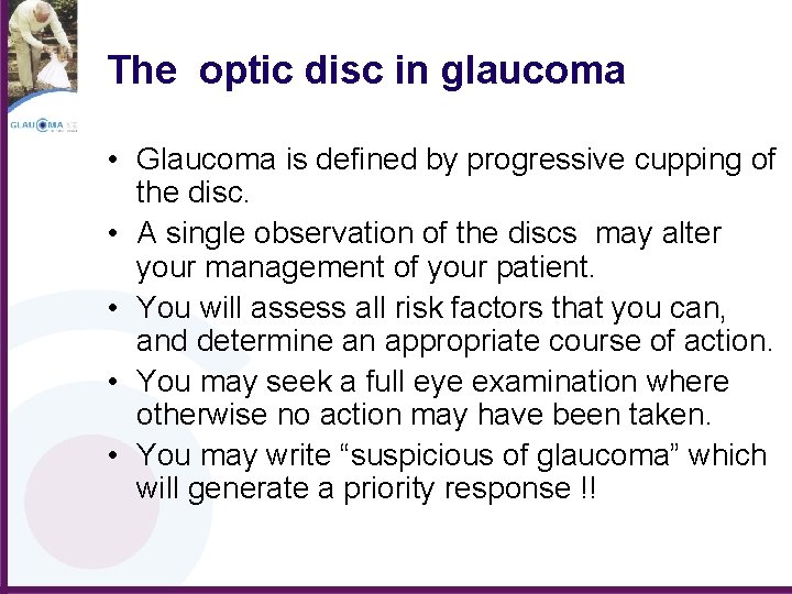 The optic disc in glaucoma • Glaucoma is defined by progressive cupping of the