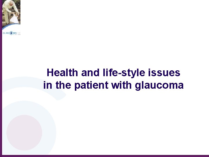 Health and life-style issues in the patient with glaucoma 