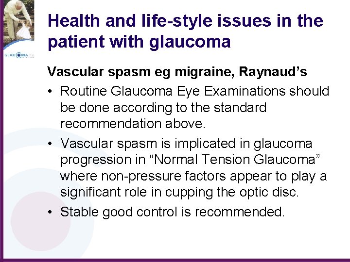 Health and life-style issues in the patient with glaucoma Vascular spasm eg migraine, Raynaud’s