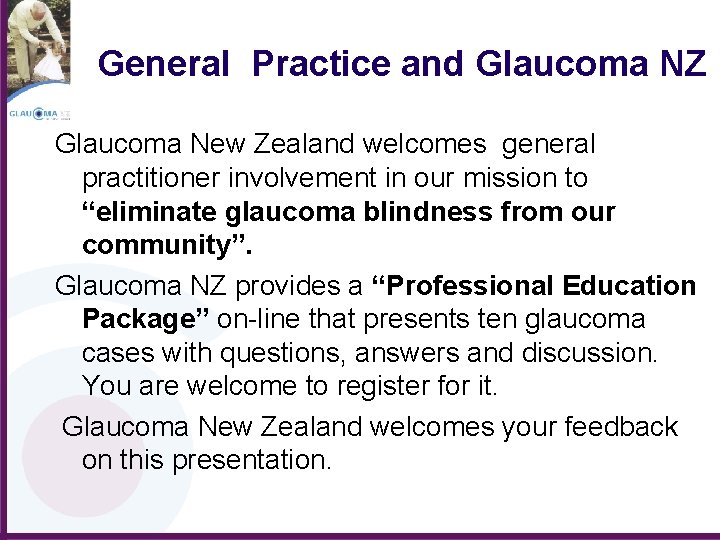 General Practice and Glaucoma NZ Glaucoma New Zealand welcomes general practitioner involvement in our