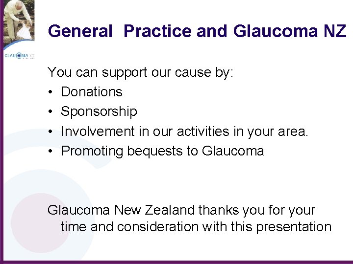 General Practice and Glaucoma NZ You can support our cause by: • Donations •