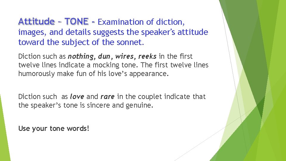 Attitude – TONE - Examination of diction, images, and details suggests the speaker's attitude