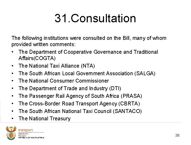 31. Consultation The following institutions were consulted on the Bill, many of whom provided