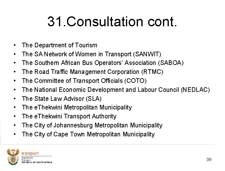 31. Consultation cont. • • • The Department of Tourism The SA Network of