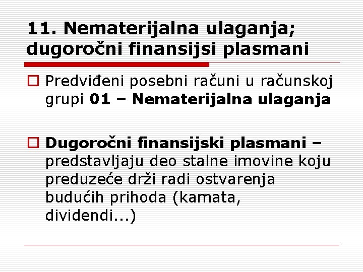 11. Nematerijalna ulaganja; dugoročni finansijsi plasmani o Predviđeni posebni računi u računskoj grupi 01