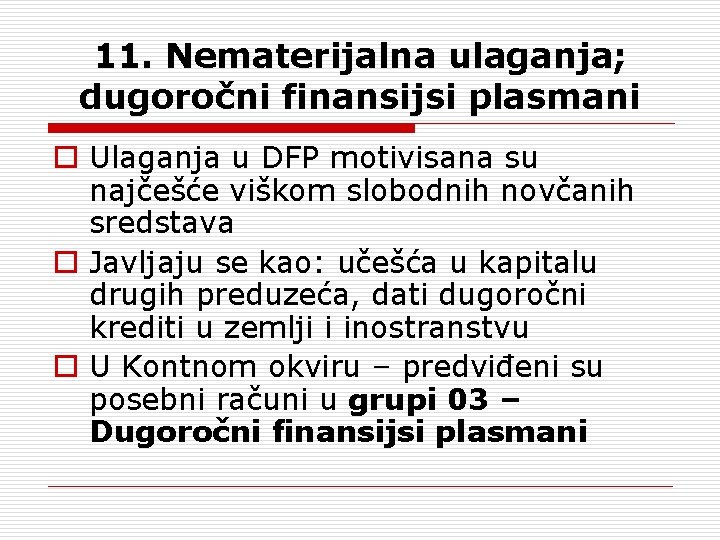 11. Nematerijalna ulaganja; dugoročni finansijsi plasmani o Ulaganja u DFP motivisana su najčešće viškom