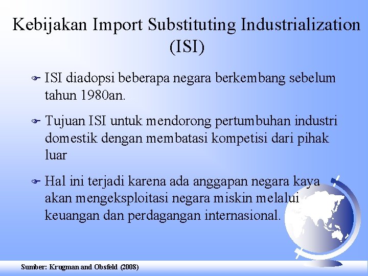 Kebijakan Import Substituting Industrialization (ISI) F ISI diadopsi beberapa negara berkembang sebelum tahun 1980