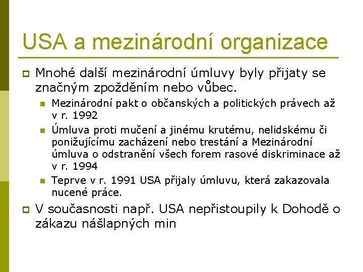 USA a mezinárodní organizace p Mnohé další mezinárodní úmluvy byly přijaty se značným zpožděním