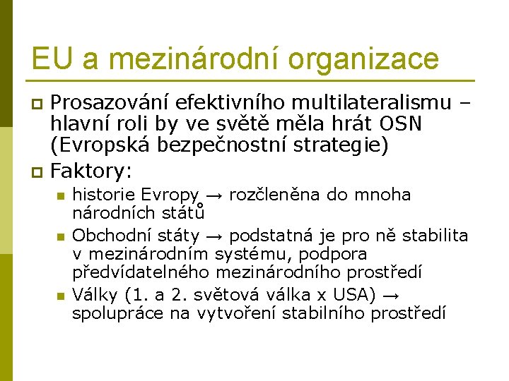 EU a mezinárodní organizace Prosazování efektivního multilateralismu – hlavní roli by ve světě měla