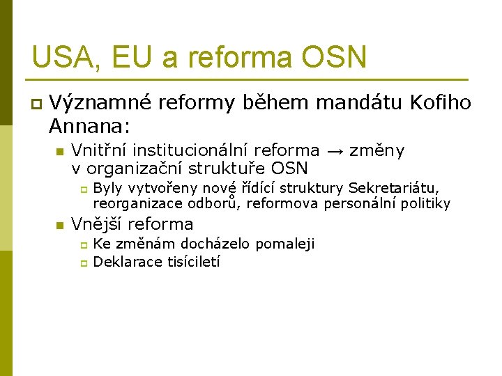 USA, EU a reforma OSN p Významné reformy během mandátu Kofiho Annana: n Vnitřní