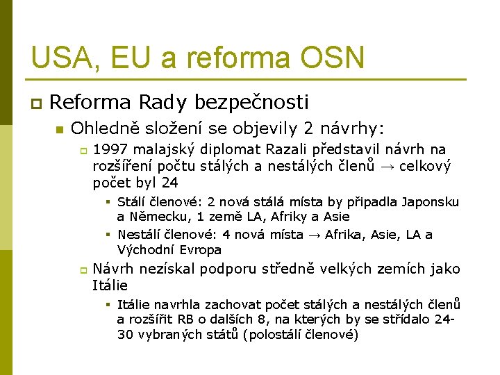 USA, EU a reforma OSN p Reforma Rady bezpečnosti n Ohledně složení se objevily