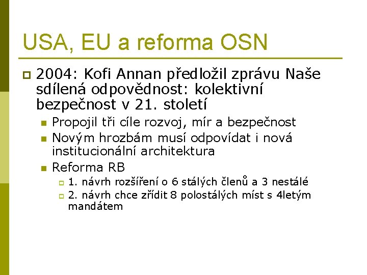 USA, EU a reforma OSN p 2004: Kofi Annan předložil zprávu Naše sdílená odpovědnost: