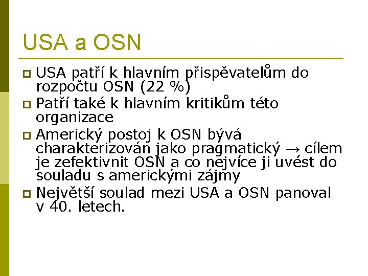 USA a OSN USA patří k hlavním přispěvatelům do rozpočtu OSN (22 %) p