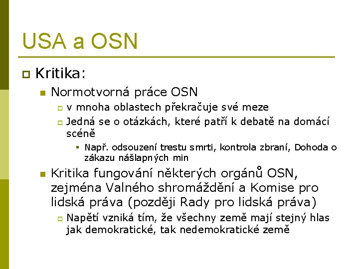 USA a OSN p Kritika: n Normotvorná práce OSN v mnoha oblastech překračuje své