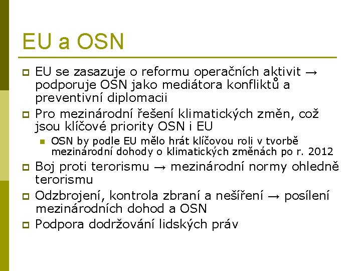 EU a OSN p p EU se zasazuje o reformu operačních aktivit → podporuje