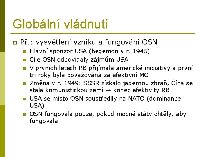 Globální vládnutí p Př. : vysvětlení vzniku a fungování OSN n n n Hlavní