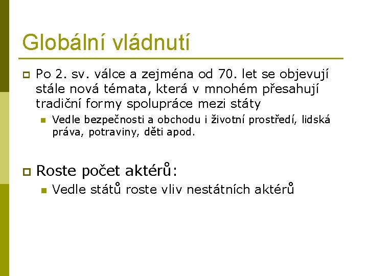 Globální vládnutí p Po 2. sv. válce a zejména od 70. let se objevují