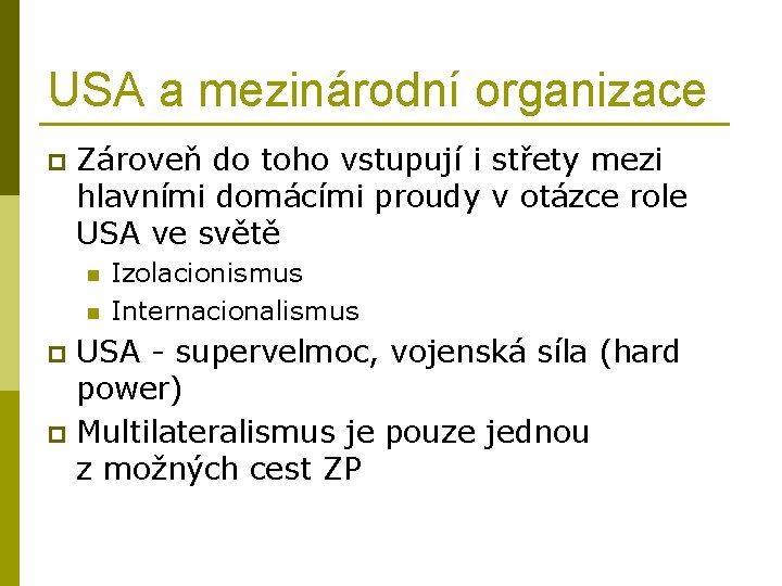 USA a mezinárodní organizace p Zároveň do toho vstupují i střety mezi hlavními domácími