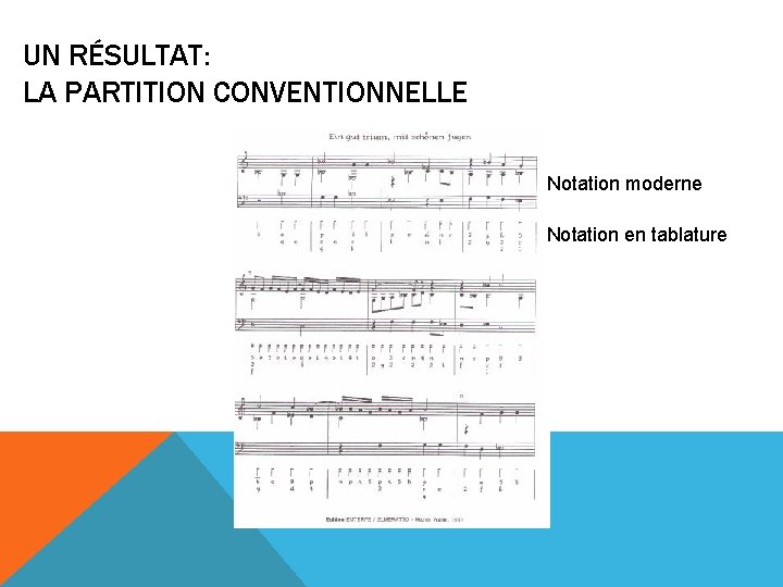 UN RÉSULTAT: LA PARTITION CONVENTIONNELLE Notation moderne Notation en tablature 