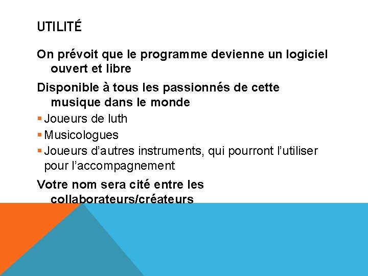 UTILITÉ On prévoit que le programme devienne un logiciel ouvert et libre Disponible à