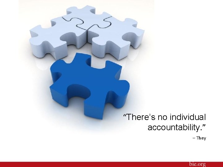 “There’s no individual accountability. ” – They 