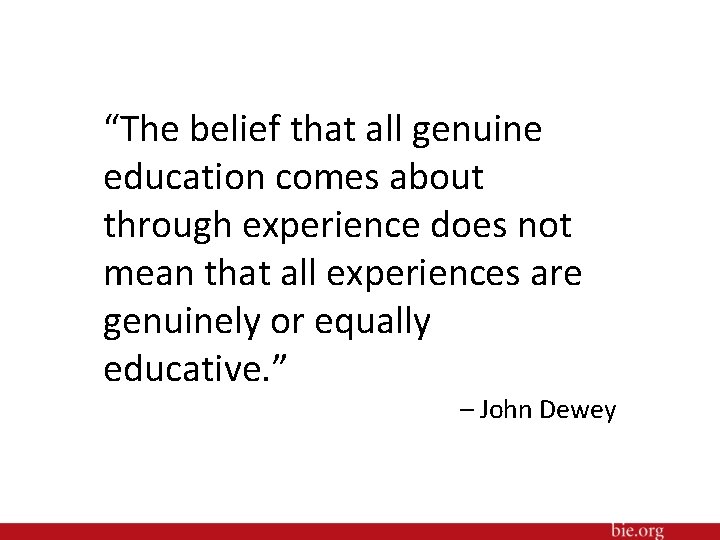 “The belief that all genuine education comes about through experience does not mean that