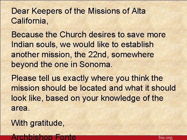 Dear Keepers of the Missions of Alta California, Because the Church desires to save