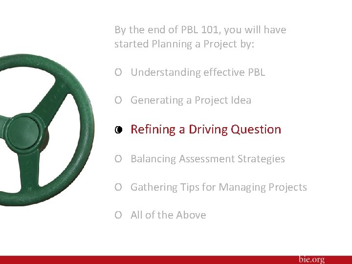 By the end of PBL 101, you will have started Planning a Project by: