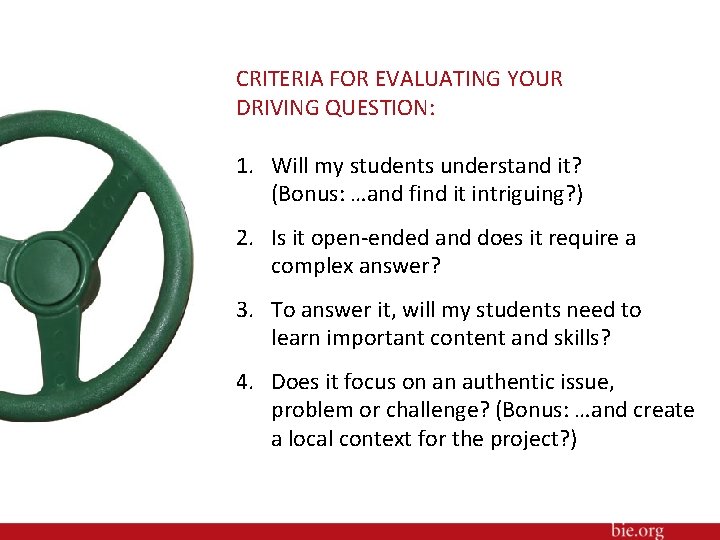 CRITERIA FOR EVALUATING YOUR DRIVING QUESTION: 1. Will my students understand it? (Bonus: …and