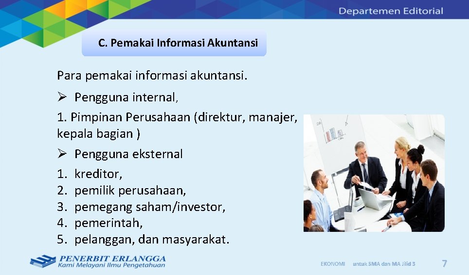 C. Pemakai Informasi Akuntansi Para pemakai informasi akuntansi. Ø Pengguna internal, 1. Pimpinan Perusahaan