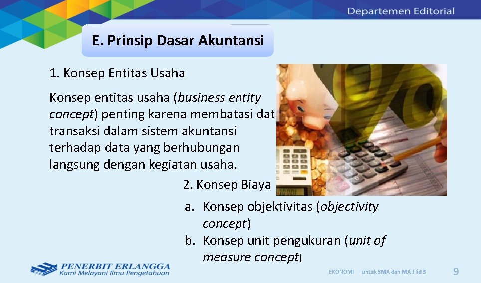 E. Prinsip Dasar Akuntansi 1. Konsep Entitas Usaha Konsep entitas usaha (business entity concept)