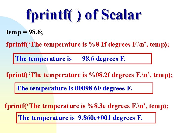 fprintf( ) of Scalar temp = 98. 6; fprintf(‘The temperature is %8. 1 f fprintf( ) of Scalar temp = 98. 6; fprintf(‘The temperature is %8. 1 f