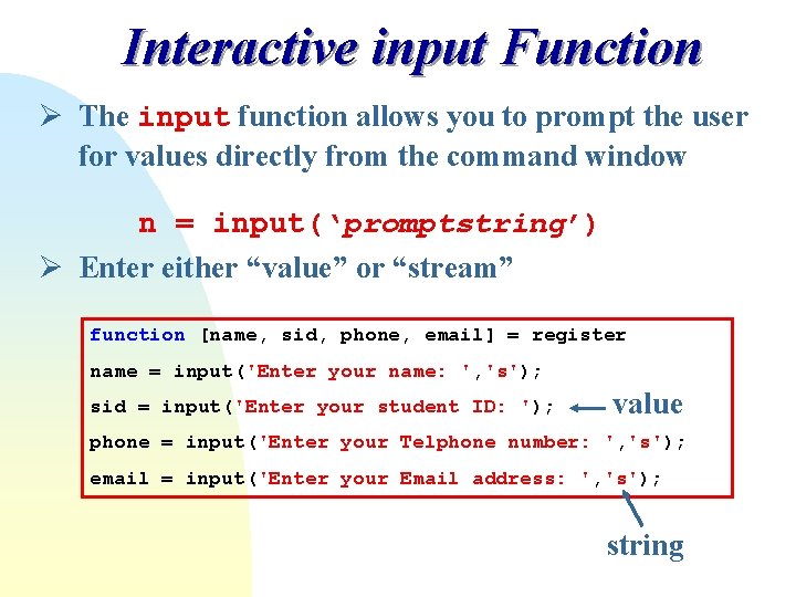 Interactive input Function Ø The input function allows you to prompt the user for Interactive input Function Ø The input function allows you to prompt the user for