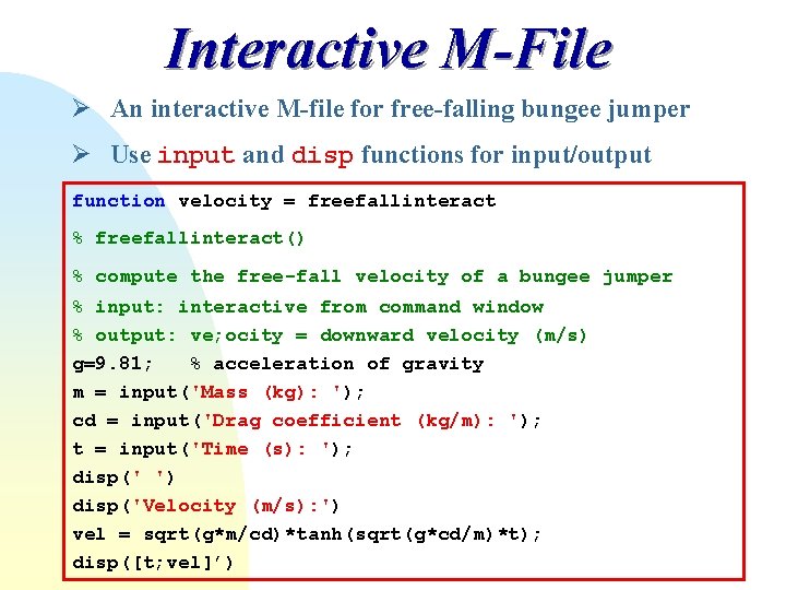 Interactive M-File Ø An interactive M-file for free-falling bungee jumper Ø Use input and Interactive M-File Ø An interactive M-file for free-falling bungee jumper Ø Use input and