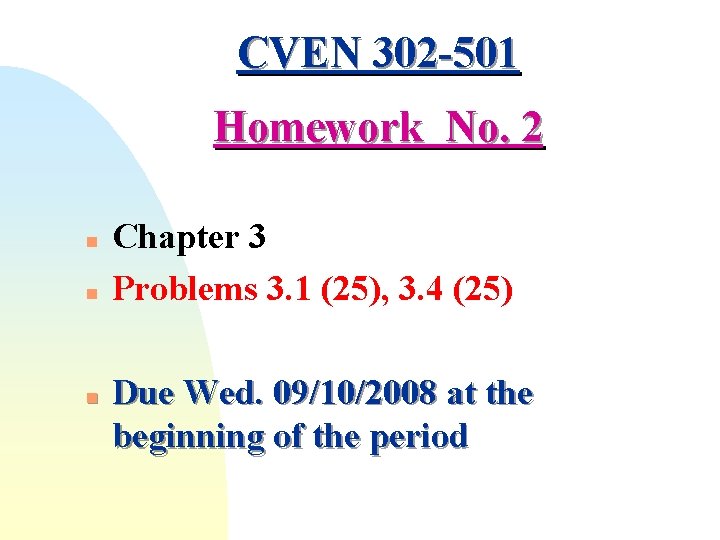 CVEN 302 -501 Homework No. 2 n n n Chapter 3 Problems 3. 1 CVEN 302 -501 Homework No. 2 n n n Chapter 3 Problems 3. 1