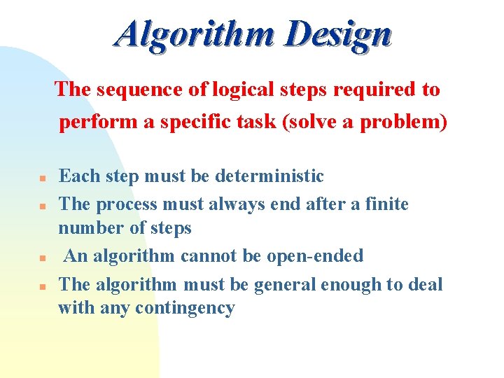 Algorithm Design The sequence of logical steps required to perform a specific task (solve Algorithm Design The sequence of logical steps required to perform a specific task (solve