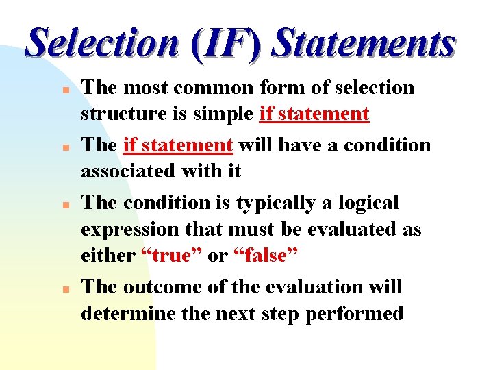 Selection (IF) Statements n n The most common form of selection structure is simple Selection (IF) Statements n n The most common form of selection structure is simple