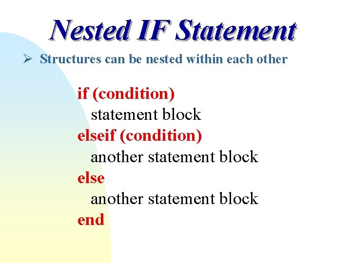 Nested IF Statement Ø Structures can be nested within each other if (condition) statement Nested IF Statement Ø Structures can be nested within each other if (condition) statement
